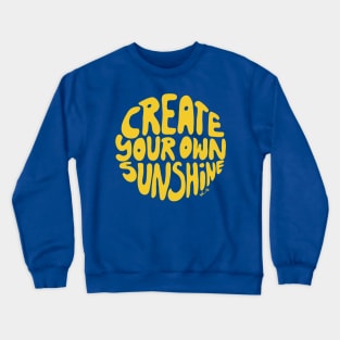 Create Your Own Sunshine 🔆 Crewneck Sweatshirt